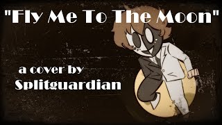 Fly Me To The Moon - Cover by Split