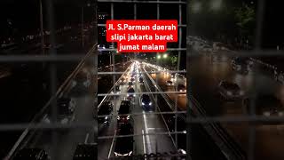Download lagu Jl. S.Parman Jakarta barat daerah Slipi di Jumat malam@rakaeddy4148 mp3