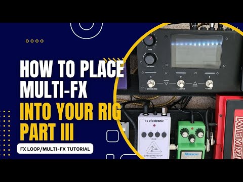How to Place Your Multi-Effects Into Your Rig PART III