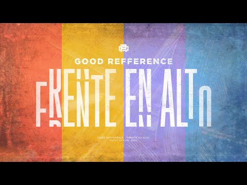 Good Refference - Frente en Alto [OFFICIAL MUSIC VIDEO]