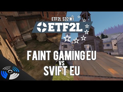 ETF2L S32 W1: Faint Gaming vs SVIFT