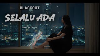 Download lagu Selalu ada - Blackout Cover by Helena #blackout #cover #alternativerock #forrevenge #luka mp3