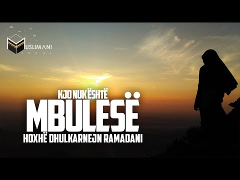 KJO NUK ËSHTË MBULESË | Hoxhë Dhulkarnejn R.