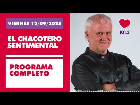 Chacotero Sentimental: Programa completo VIERNES 12/09/2025