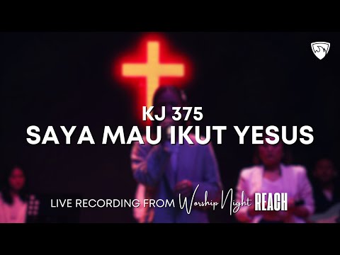 KJ 375 - Saya Mau Ikut Yesus | SHIELD Community - Live Recording From Worship Night REACH