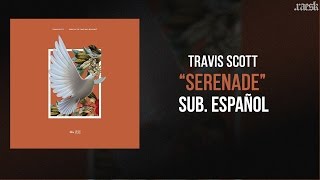 Travis Scott – Serenade (Subitulado Español)