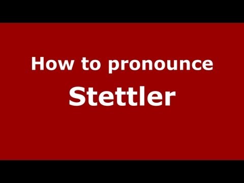 How to Pronounce Stettler - PronounceNames.com
