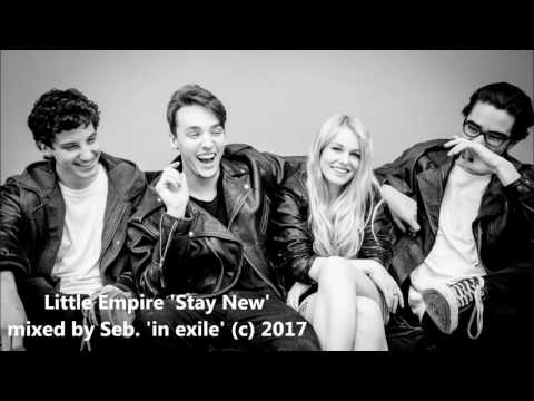 Little Empire 'Stay New' [mixed by Seb  'in exile' (c) 2017]