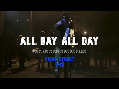 #FrontStreet NK x PM x K91 x Monoflex - ALL DAY ALL DAY (Official Video)