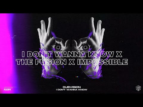 DubVision vs. David Guetta & MORTEN - I Don't Wanna Know vs. The Fusion vs. Impossible (Mashup)