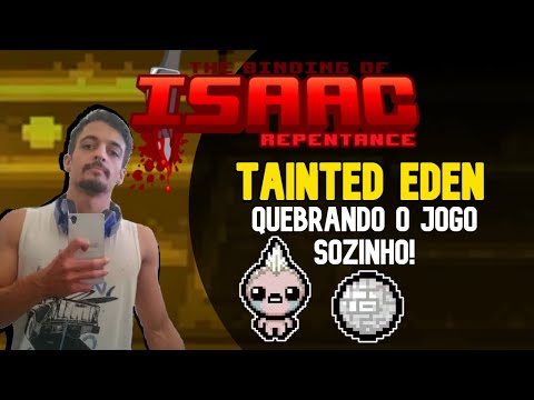 TAINTED EDEN QUEBRANDO O JOGO!! - The Binding of Isaac: Repentance