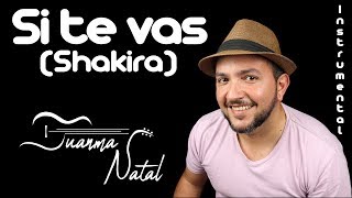 Video thumbnail of "Si te vas (Shakira) INSTRUMENTAL - Juanma Natal - Guitar - Cover - Lyrics"