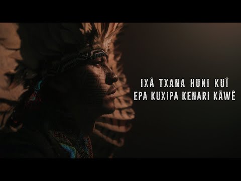 EPA KUXIPA KENARI KÃWÊ (cantado por Ixã Txana Huni Kuî)