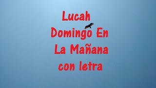 Lucah   Domingo En La Mañana con letra ♫ Videos Lyrics HD ♫