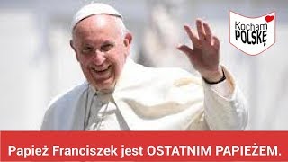 Papież Franciszek jest OSTATNIM PAPIEŻEM. Przerażająca wizja, mamy mało czasu