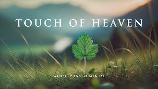 TOUCH OF HEAVEN -  Soothing Worship Instrumental for Prayer, Devotion, and Peace