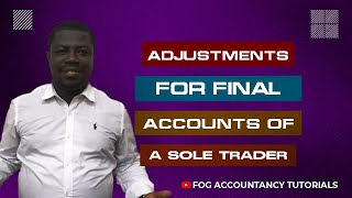 ADJUSTMENTS FOR FINAL ACCOUNTS OF A SOLE TRADER
