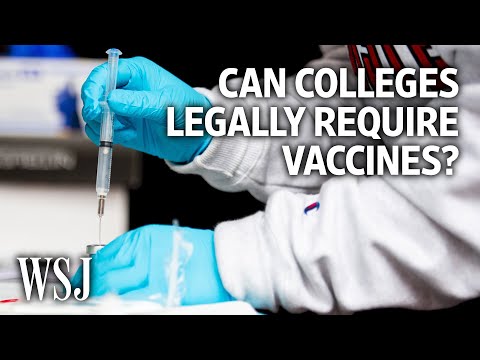 关于大学是否可以需要疫苗的争论（The Debate Over Whether Colleges Can Require Covid-19 Vaccines | WSJ）