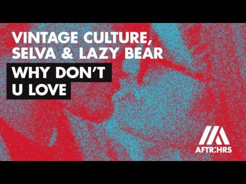 Vintage Culture, Selva, & Lazy Bear - Why Don't U Love (Radio Edit) [OUT NOW]