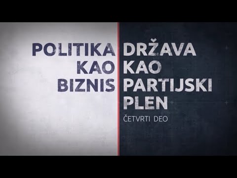 Politika ka biznis - država kao partijski plen (IV deo)