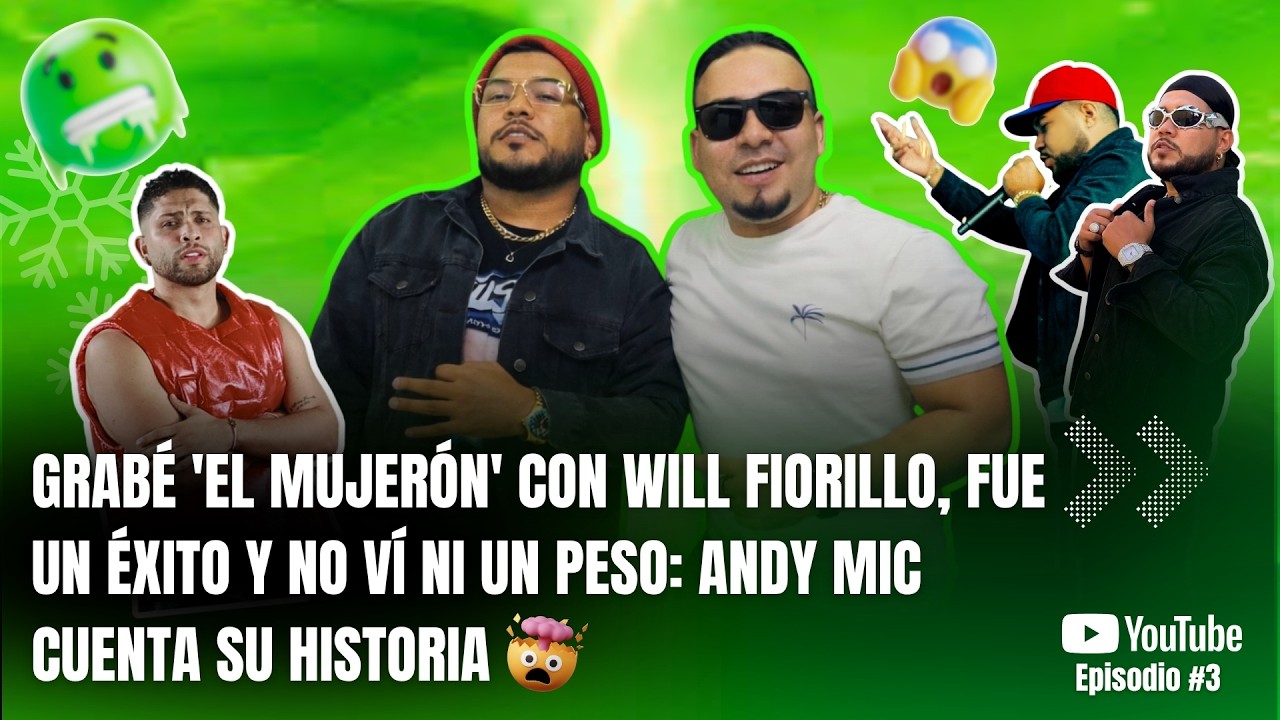 GRABÉ “EL MUJERÓN” CON WILL FIORILLO, FUE UN ÉXITO Y NO VÍ UN PESO: ANDY MIC CUENTA SU HISTORIA