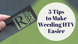 Tips to Make Weeding Heat Transfer Vinyl (HTV) Easier