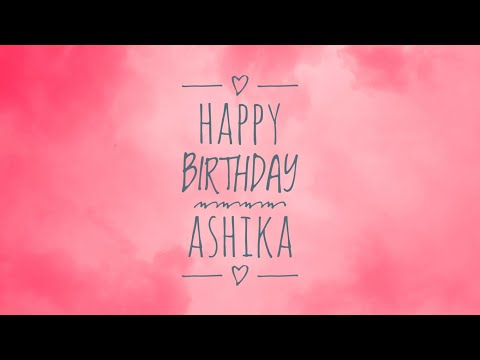 Happy Birthday Ashika!