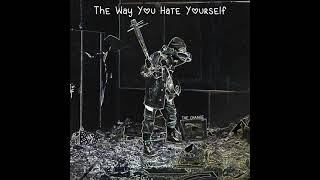 The Way You Hate Yourself Music Video