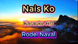 NAIS KO - Rodel Naval (Karaoke 🎤 HD Version)