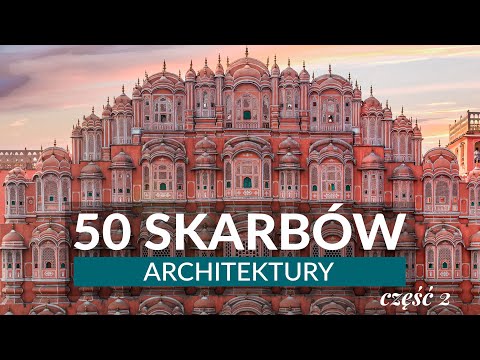 50 SKARBÓW ARCHITEKTURY NA ŚWIECIE CZ.2 - najcenniejsze zabytki i budynki w różnych krajach