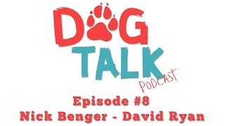 Dog Talk Podcast #8 - David Ryan