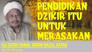 Download lagu Pendidikan Dzikir Itu Untk Merasakan || KH Zezen Zaenal Abidin Bazul Asyab mp3