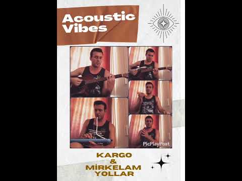 Kargo & Mirkelam - Yollar akustik cover