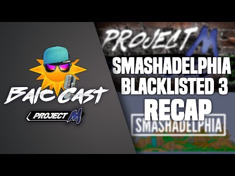 Balc Cast - Episode 17 (7/6/2017): Recapping Smashadelphia & Blacklisted 3