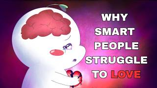 Why Smart People Struggle To Find Love in Today’s World