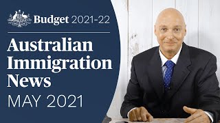 Budget Special: Latest Australian Immigration News MAY 2021