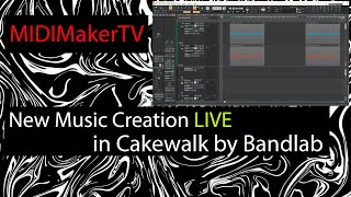 Making Music in Cakewalk By Bandlab | MIDIMakerTV