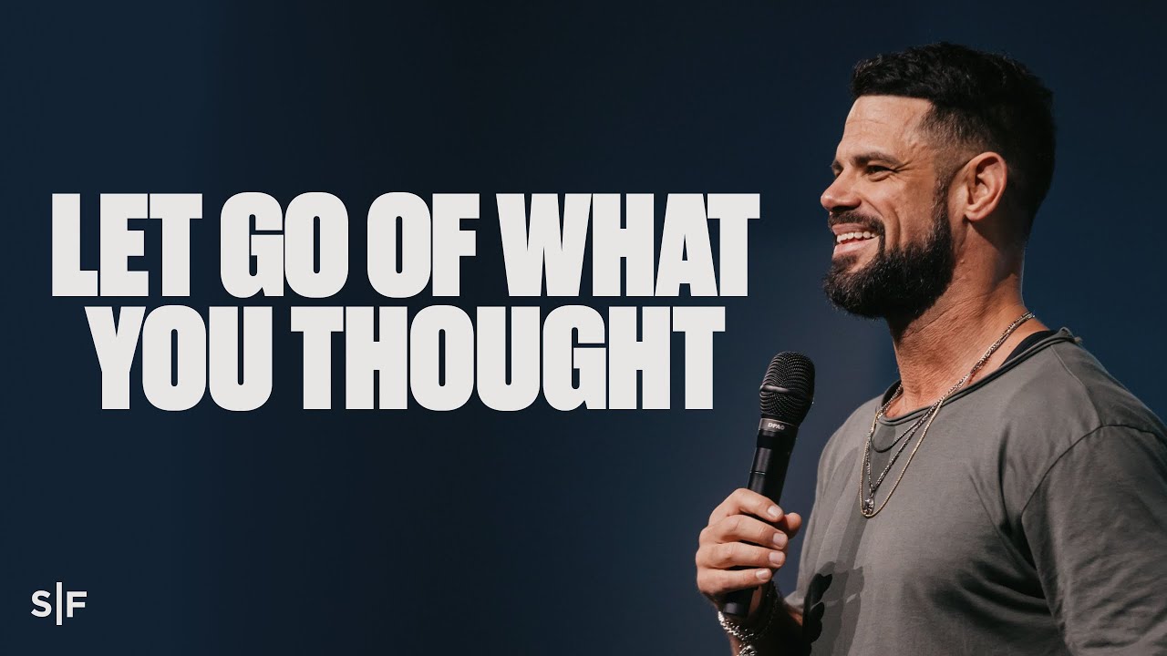 Let Go Of What You Thought | Steven Furtick