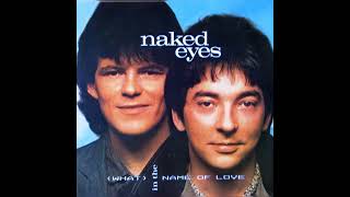 (What) In The Name Of Love (1984) (Extended Version) Naked Eyes