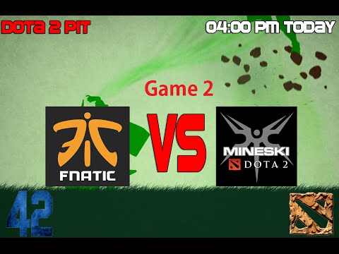 Fnatic vs Mineski Dota2 Pit Game 2