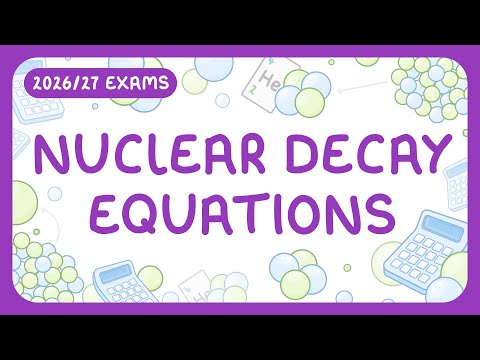 GCSE Physics - Nuclear Decay Equations - Alpha, Beta & Gamma Radiation (2026/27 exams)