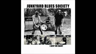 JUNKYARD BLUES SOCIETY - “I AINT NO SAINT (2017 - Full Album)