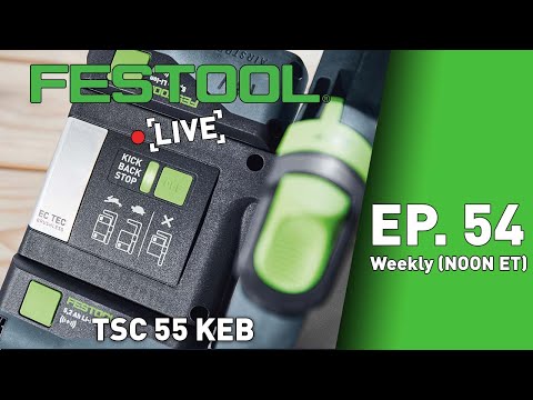 Festool Live Episode 54 - TSC 55 K