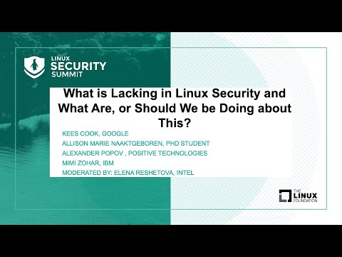 Panel Discussion: What is Lacking in Linux Security and What Are or Should We be Doing about This
