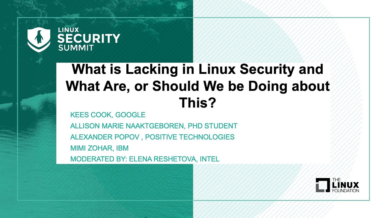 Panel Discussion: What is Lacking in Linux Security and What Are or Should We be Doing about This