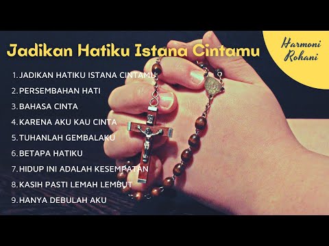 Lagu Rohani Katolik Jadikan Hatiku Istana CintaMu | HARMONI ROHANI