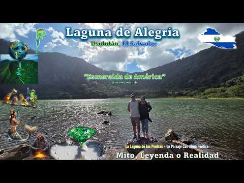 La Esmeralda de América -Laguna de Alegría Usulután El Salvador -Leyenda de la Sirena Mito yRealidad