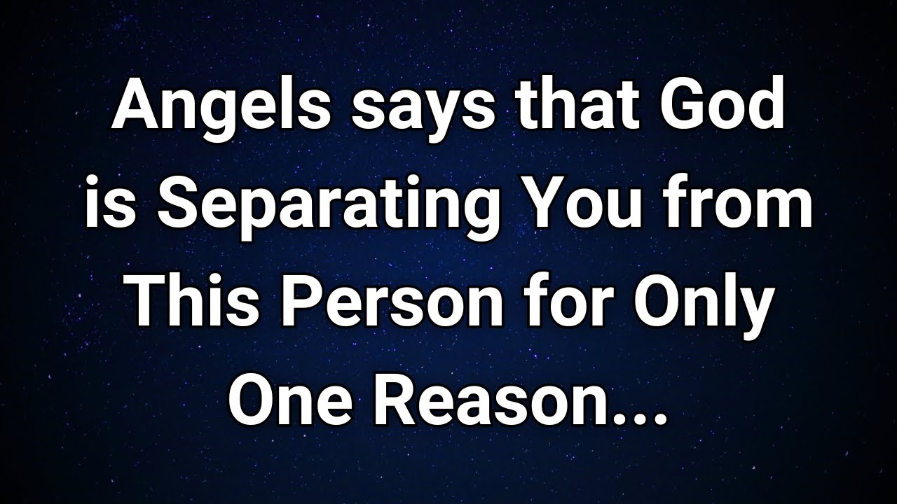Angels say God is keeping you apart from this Person for one important Reason...|  Angel Message