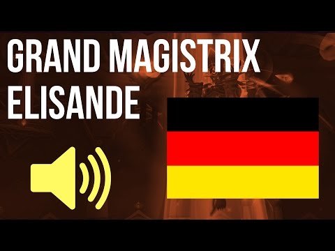 🔊 WoW in German - Großmagistrix Elisande / Grand Magistrix Elisande Audio (Die Nachtfestung)