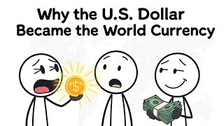 Why the U.S. Dollar Became the World’s Currency